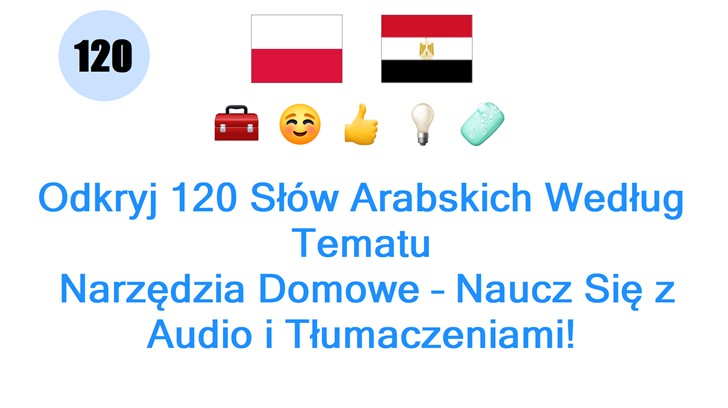 Odkryj 120 Słów Arabskich Według Tematu: Narzędzia Domowe – Naucz Się z Audio i Tłumaczeniami!